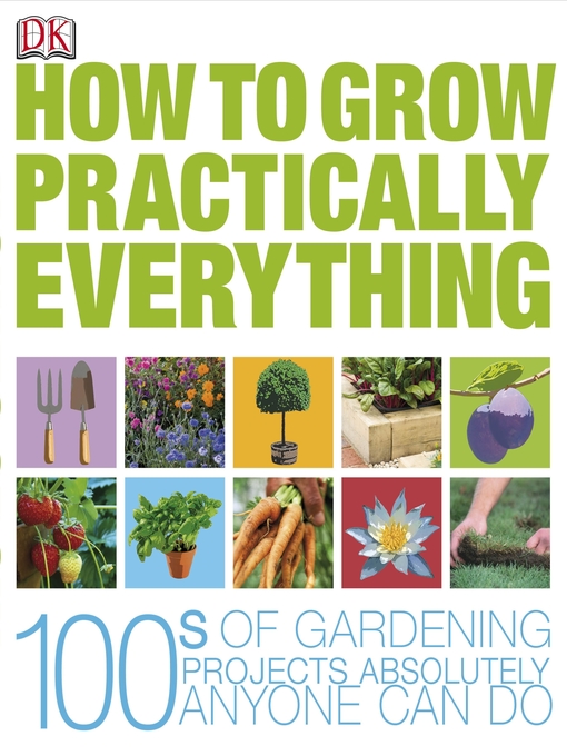 Title details for How to Grow Practically Everything by DK - Wait list